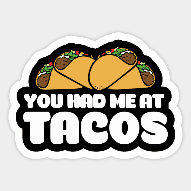 You had me at tacos Sticker by bubbsnugg